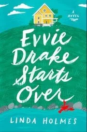 Cover of Evvie Drake Starts Over by Linda Holmes