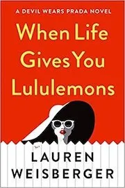 Cover of When Life Gives You Lululemons by Lauren Weisberger